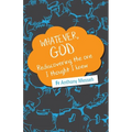 "Whatever, God": Rediscovering the One I Thought I Knew - Paperback