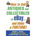 How to Sell Antiques and Collectibles on Ebay... and Make a Fortune! - Paperback