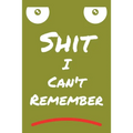 Shit I Can't Remember - Paperback