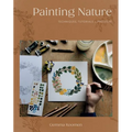 Painting Nature: Techniques, Tutorials and Projects - Paperback