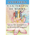 Ayurveda y la terapia de marma: Los puntos energeticos en la sanacion yoguica - Paperback