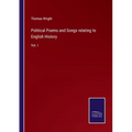 Political Poems and Songs relating to English History: Vol. I - Paperback