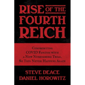Rise of the Fourth Reich: Confronting Covid Fascism with a New Nuremberg Trial, So This Never Happens Again - Hardcover