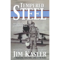 Tempered Steel: The Three Wars of Triple Air Force Cross Winner Jim Kasler - Paperback