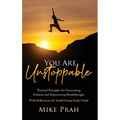 You Are Unstoppable: Practical Principles for Overcoming Setbacks and Experiencing Breakthroughs - Hardcover