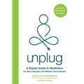 Unplug: A Simple Guide to Meditation for Busy Skeptics and Modern Soul Seekers - Paperback