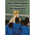 Only Improvement Exists Not Perfection - Paperback