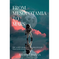 From Mesopotamia to Mars: The sanity of society is a balance of a thousand insanities. - Paperback