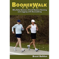 Boomerwalk!: Why Baby Boomers Should Replace Running And Jogging With Racewalking - Paperback