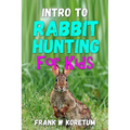 Intro to Rabbit Hunting for Kids - Paperback