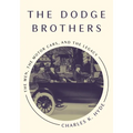 The Dodge Brothers: The Men, the Motor Cars, and the Legacy - Paperback