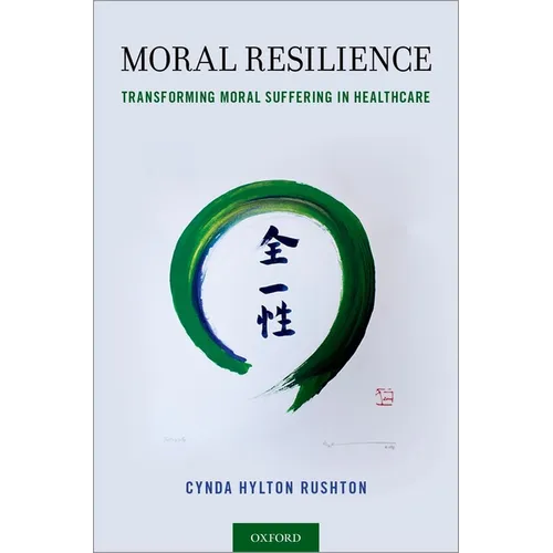 Moral Resilience: Transforming Moral Suffering in Healthcare - Paperback