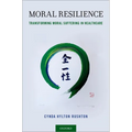 Moral Resilience: Transforming Moral Suffering in Healthcare - Paperback