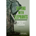 Sitting with Elephants: Lessons in Humility from the African Bush, Enhanced and Expanded Second Edition - Paperback