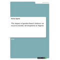 The impact of gender-based violence on socio-economic development in Nigeria - Paperback