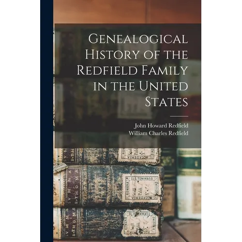Genealogical History of the Redfield Family in the United States - Paperback