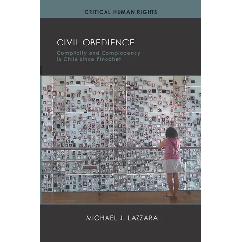 Civil Obedience: Complicity and Complacency in Chile since Pinochet - Hardcover