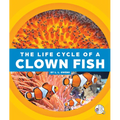 The Life Cycle of a Clown Fish - Library Binding
