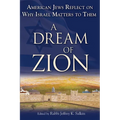 A Dream of Zion: American Jews Reflect on Why Israel Matters to Them - Paperback