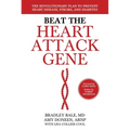Beat the Heart Attack Gene: The Revolutionary Plan to Prevent Heart Disease, Stroke, and Diabetes - Hardcover