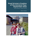 Road Scholar's Pueblos of the Ancients Tour, September 2022: Anita Alverio's Travel Journal - Hardcover