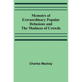Memoirs of Extraordinary Popular Delusions and the Madness of Crowds - Paperback