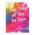 Poems, Poetry, and Things that Rhyme - Paperback