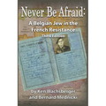 Never Be Afraid: A Belgian Jew in the French Resistance - Paperback