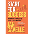 Start for Success: The Entrepreneur's Guide to Start-ups - Paperback