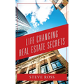 Life Changing Real Estate Secrets - Hardcover