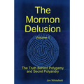 The Mormon Delusion. Volume 1. Paperback Version - Paperback