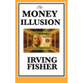 The Money Illusion - Hardcover