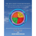 The Art & Craft of Decisionmaking: How to Know Now What You Might Wish You Had Known Then: Discovering, Solving, Developing, and Achieving in Life - Paperback