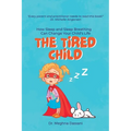 The Tired Child: How Sleep and Sleep Breathing Can Change Your Child's Life - Paperback