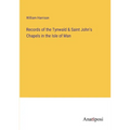 Records of the Tynwald & Saint John's Chapels in the Isle of Man - Paperback