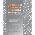 30 Days of Character Strengths: A Guided Practice to Ignite Your Best - Paperback