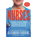 The Nurses: A Year of Secrets, Drama, and Miracles with the Heroes of the Hospital - Paperback