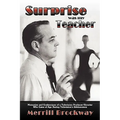 Surprise Was My Teacher: Memories and Confessions of a Television Producer/Director Who Came of Age During Television's Adolescence - Paperback