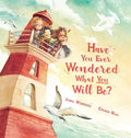 Have You Ever Wondered What You Will Be? - Hardcover