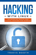 Hacking With Linux: Networking Basics and Ethical Hacking for Newbies - Paperback