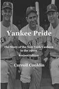 Yankee Pride: The Story of the New York Yankees in the 1960s: Revised Edition - Paperback