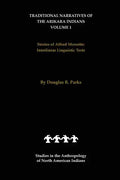 Traditional Narratives of the Arikara Indians (Interlinear Translations) Volume 1: Stories of Alfred Morsette - Hardcover