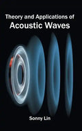 Theory and Applications of Acoustic Waves - Hardcover