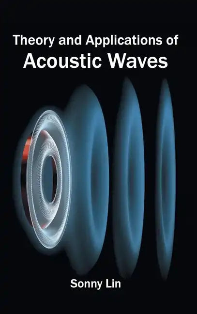 Theory and Applications of Acoustic Waves - Hardcover