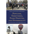 Populism, Territories, Name Disputes, and HyperReality: Greek Nationalism and the Macedonian Case - Hardcover