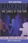 Leadership: Take Charge of Your Team: Coach, Motivate and Inspire - Paperback