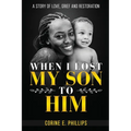 When I Lost My Son To Him: A story of love, grief and restoration - Paperback