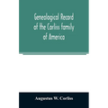 Genealogical record of the Corliss family of America; included Partial records of some of the families connected by intermarriage; Among which are tho - Paperback