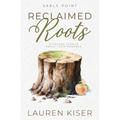 Reclaimed Roots: A Second Chance Small Town Romance - Paperback