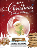 Christmas Cookie Cookbook: 300 Sweet, Creative and Fun Recipes to Enjoy Happy Holidays with Your Family - Paperback